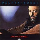 One Foot In Hell - Walter Rossi - Music - UNIDISC - 0068381020000 - March 16, 1989