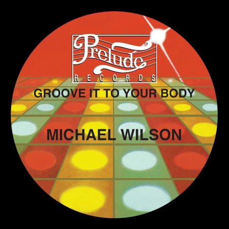 Cover for Michael Wilson · Groove It To Your Body (LP) (2020)