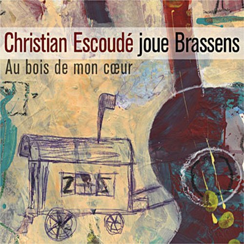 Cover for Christian Escoude · Au Bois De Mon Coeur: Escoude Joue Brassens (CD) (2011)