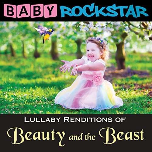 Cover for Baby Rockstar · Beauty And The Beast: Lullaby Renditions (CD) (2017)