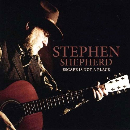 Cover for Stephen Shepherd · Escape is Not a Place (CD) (2010)