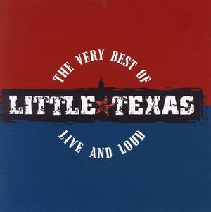 Cover for Little Texas · Very Best of Little Texas: Live and Loud (CD) (2007)