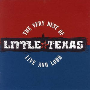 Very Best of Little Texas: Live and Loud - Little Texas - Muzyka - MTGE - 0898093001000 - 15 maja 2007