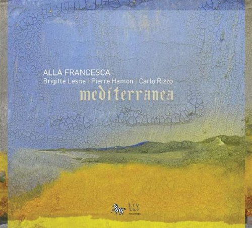 Mediterranea - Alla Francesca - Musikk - ZIG-ZAG TERRITOIRES - 3760009292000 - 9. juni 2009