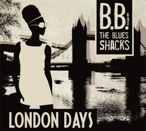 Cover for B.B. &amp; The Blues Shacks · London Days (LP) [180 gram edition] (2010)