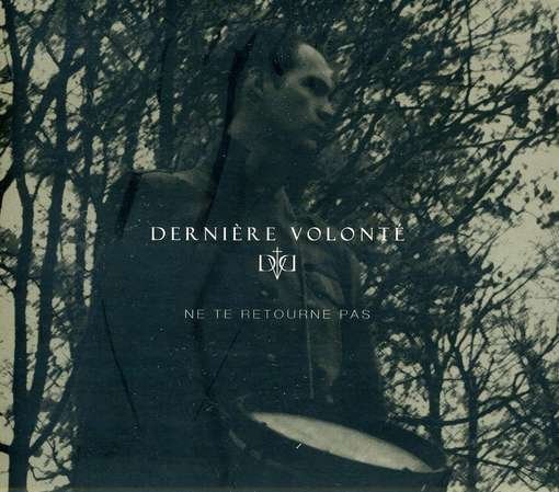 Cover for Derniere Volonte · Ne Te Retourne Pas (CD) (2012)