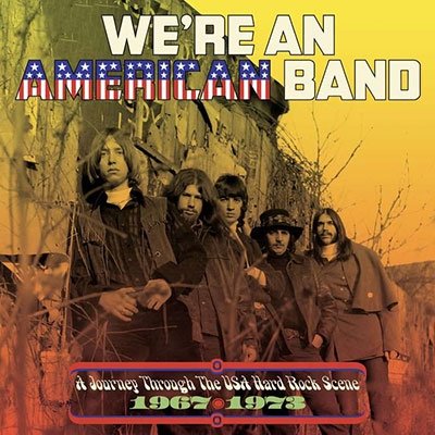 Were An American Band: A Journey Through The Usa Hard Rock Scene 1967-1973 - We're an American Band: Journey Through the USA - Musiikki - CHERRY RED - 5013929193000 - perjantai 23. kesäkuuta 2023