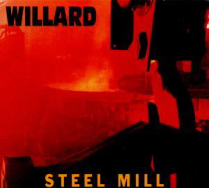 Cover for Willard · Steel Mill (CD) [Remastered edition] [Digipak] (2010)