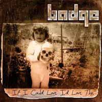 Badge · If I Could Love, I'd Love This (CD) (2013)