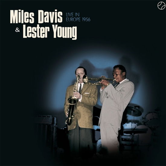 Cover for Miles &amp; Lester Young Davis · Live In Europe 1956 (LP) [180 gram edition] (2020)