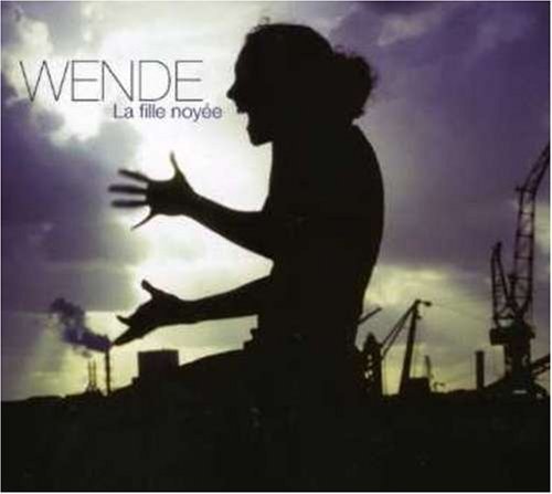 Cover for Wende · La Fille Noyee (CD) (2006)