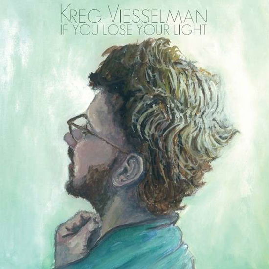 If I Lose Your Light - Kreg Viesselman - Musik - CONTINENTAL SONG CITY - 8713762011000 - 26. September 2013