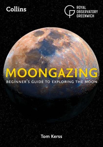 Moongazing: Beginner’S Guide to Exploring the Moon - Royal Observatory Greenwich - Livros - HarperCollins Publishers - 9780008305000 - 1 de novembro de 2018