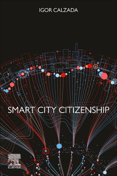 Cover for Calzada, Igor (Senior Scientist at the European Commission DG JRC and at the University of Oxford.) · Smart City Citizenship (Paperback Book) (2020)