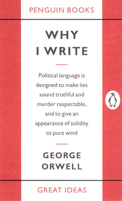 Why I Write - Penguin Great Ideas - George Orwell - Livres - Penguin Books Ltd - 9780141019000 - 2 septembre 2004