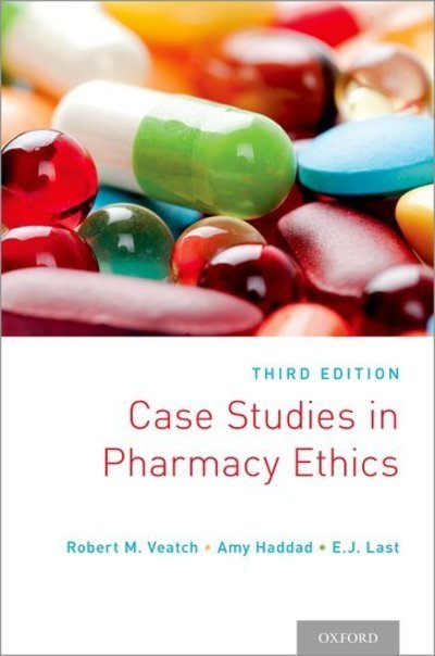Cover for Veatch, Robert M. (Professor of Medical Ethics Emeritus and Senior Research Scholar, Professor of Medical Ethics Emeritus and Senior Research Scholar, The Kennedy Institute of Ethics, Georgetown University) · Case Studies in Pharmacy Ethics (Pocketbok) [3 Revised edition] (2017)