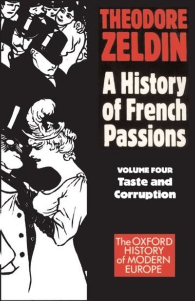 Cover for Theodore Zeldin · A History of French Passions: Volume 4: Taste and Corruuption - A History of French Passions (Taschenbuch) (1980)