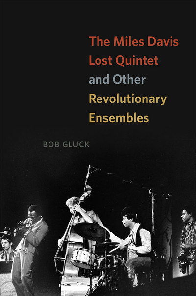 Cover for Bob Gluck · The Miles Davis Lost Quintet and Other Revolutionary Ensembles (Taschenbuch) (2017)