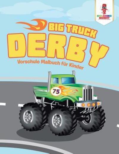 Cover for Coloring Bandit · Big Truck Derby (Paperback Book) (2017)