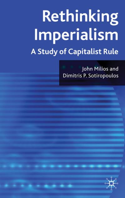 J. Milios · Rethinking Imperialism: A Study of Capitalist Rule (Hardcover Book) (2009)