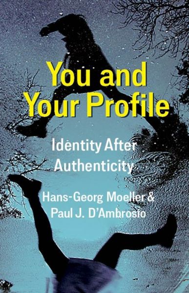 Cover for Hans-Georg Moeller · You and Your Profile: Identity After Authenticity (Hardcover Book) (2021)