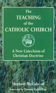 The Teaching of the Catholic Church: A New Catechism of Christian Doctrine - Herbert McCabe - Bücher - Darton, Longman & Todd Ltd - 9780232524000 - 1. Oktober 2000