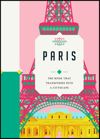 Cover for Paperscapes · Paperscapes: Paris: The book that transforms into a cityscape (Inbunden Bok) (2019)