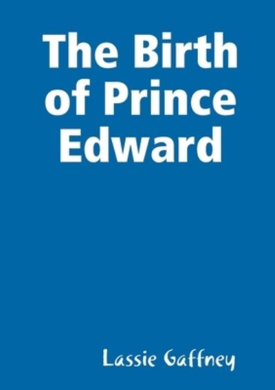 Cover for Lassie Gaffney · The Birth of Prince Edward (Paperback Book) (2019)