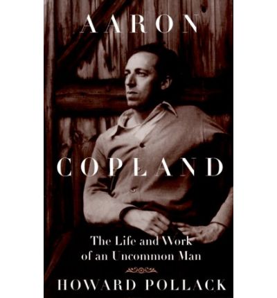 Aaron Copland: The Life and Work of an Uncommon Man - Music in American Life - Howard Pollack - Książki - University of Illinois Press - 9780252069000 - 8 marca 2000