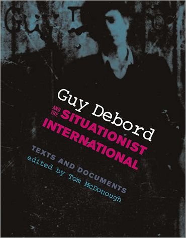 Guy Debord and the Situationist International: Texts and Documents - October Books - Tom Mcdonough - Books - MIT Press Ltd - 9780262633000 - February 27, 2004