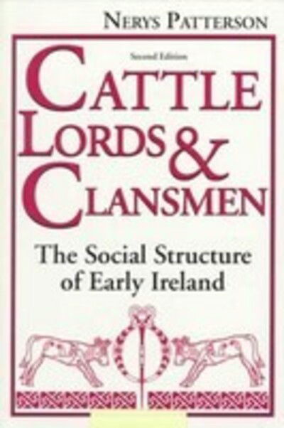 Cattle Lords and Clansmen: The Social Structure of Early Ireland - Nerys T. Patterson - Books - University of Notre Dame Press - 9780268008000 - April 30, 1994