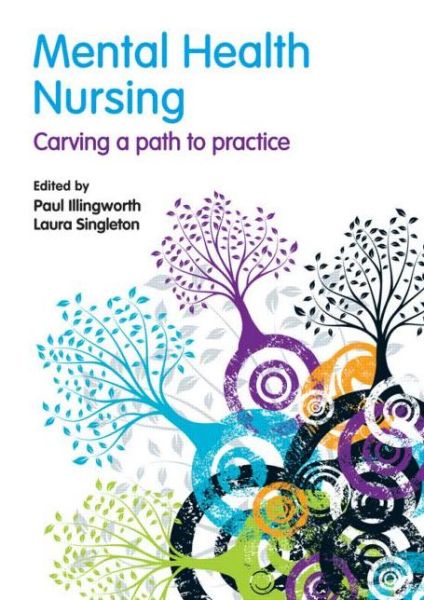 Mental Health Nursing: carving a path to practice - Paul Illingworth - Bøger - Taylor & Francis Ltd - 9780273721000 - 15. december 2009