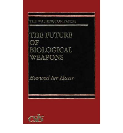 Cover for Barend ter Haar · The Future of Biological Weapons - The Washington Papers (Hardcover Book) (1991)