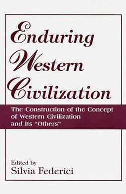 Cover for Silvia Federici · Enduring Western Civilization: The Construction of the Concept of Western Civilization and Its Others (Paperback Bog) (1995)