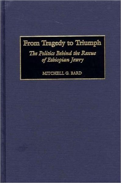 Cover for Mitchell G. Bard · From Tragedy to Triumph: The Politics Behind the Rescue of Ethiopian Jewry (Inbunden Bok) (2002)