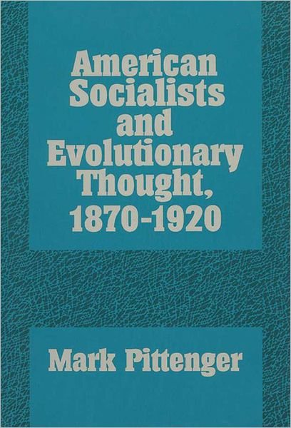 Cover for Mark Pittenger · American Socialists and Evolutionary Thought, 1870-1920 (Hardcover Book) (1993)