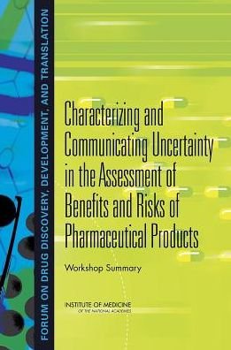Cover for Institute of Medicine · Characterizing and Communicating Uncertainty in the Assessment of Benefits and Risks of Pharmaceutical Products: Workshop Summary (Paperback Book) (2015)