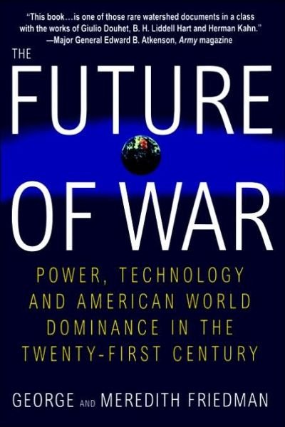 Cover for Meredith Friedman · The Future of War: Power, Technology and American World Dominance in the Twenty-first Century (Paperback Book) [1st St. Martin's Griffin Ed: 1998 edition] (1998)