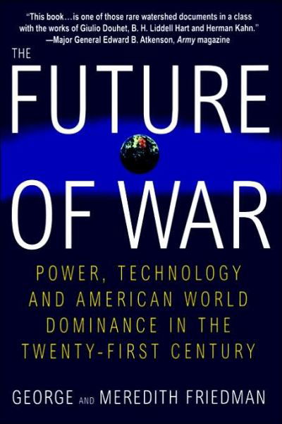 Cover for Meredith Friedman · The Future of War: Power, Technology and American World Dominance in the Twenty-first Century (Paperback Book) [1st St. Martin's Griffin Ed: 1998 edition] (1998)