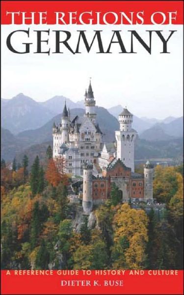 Cover for Dieter K. Buse · The Regions of Germany: A Reference Guide to History and Culture (Innbunden bok) (2005)