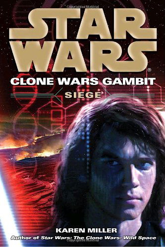 Cover for Karen Miller · Siege: Star Wars (Clone Wars Gambit) (Star Wars: the Clone Wars - Legends) (Paperback Book) (2010)