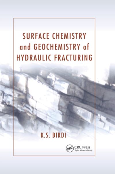 Cover for Birdi, K. S. (KSB Consultant, Holte, Denmark) · Surface Chemistry and Geochemistry of Hydraulic Fracturing (Paperback Book) (2020)