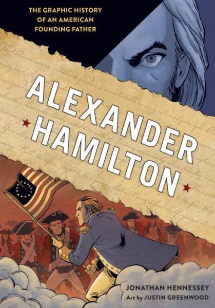 Cover for Jonathan Hennessey · Alexander Hamilton: The Graphic History of an American Founding Father (Taschenbuch) [First edition. edition] (2017)