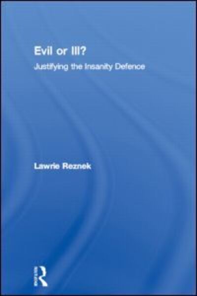 Cover for Lawrie Reznek · Evil or Ill?: Justifying the Insanity Defence - Philosophical Issues in Science (Paperback Book) (1997)