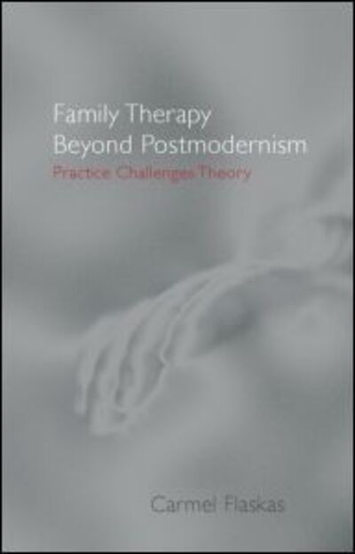 Cover for Carmel Flaskas · Family Therapy Beyond Postmodernism: Practice Challenges Theory (Taschenbuch) (2002)