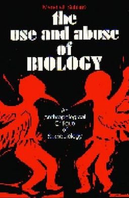 Cover for Marshall D. Sahlins · The Use and Abuse of Biology: An Anthropological Critique of Sociobiology (Pocketbok) (1976)