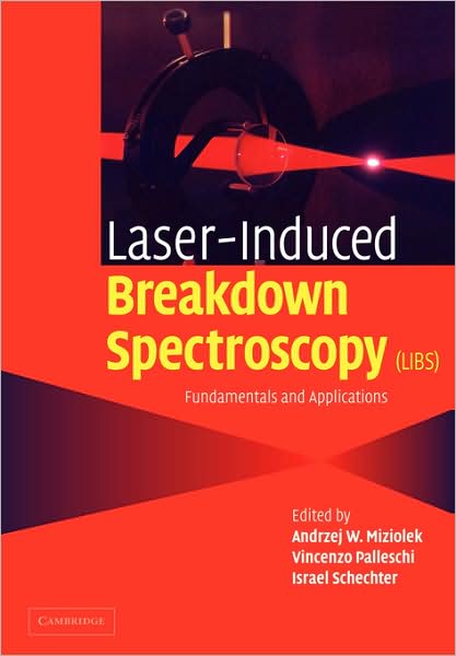 Laser Induced Breakdown Spectroscopy - Andrzej W Miziolek - Books - Cambridge University Press - 9780521071000 - August 28, 2008