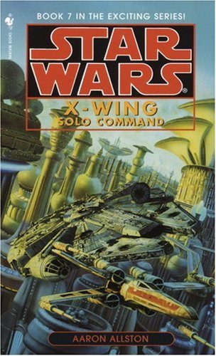 Cover for Aaron Allston · Solo Command (Star Wars, X-wing #7) (Book 7) (Pocketbok) [First Ed edition] (1999)