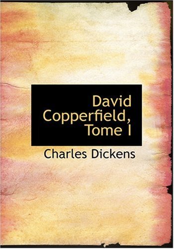 David Copperfield, Tome I - Charles Dickens - Bücher - BiblioLife - 9780554275000 - 18. August 2008