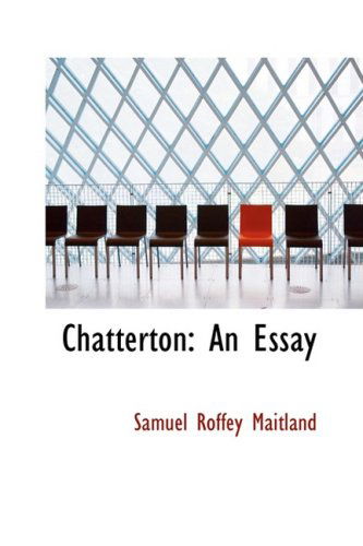 Cover for Samuel Roffey Maitland · Chatterton: an Essay (Hardcover Book) (2008)